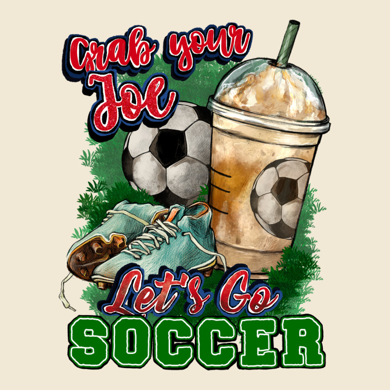 Grab Your Joe Let's Go Soccer Premium Tee by HowdyJamesFarm | Teevron