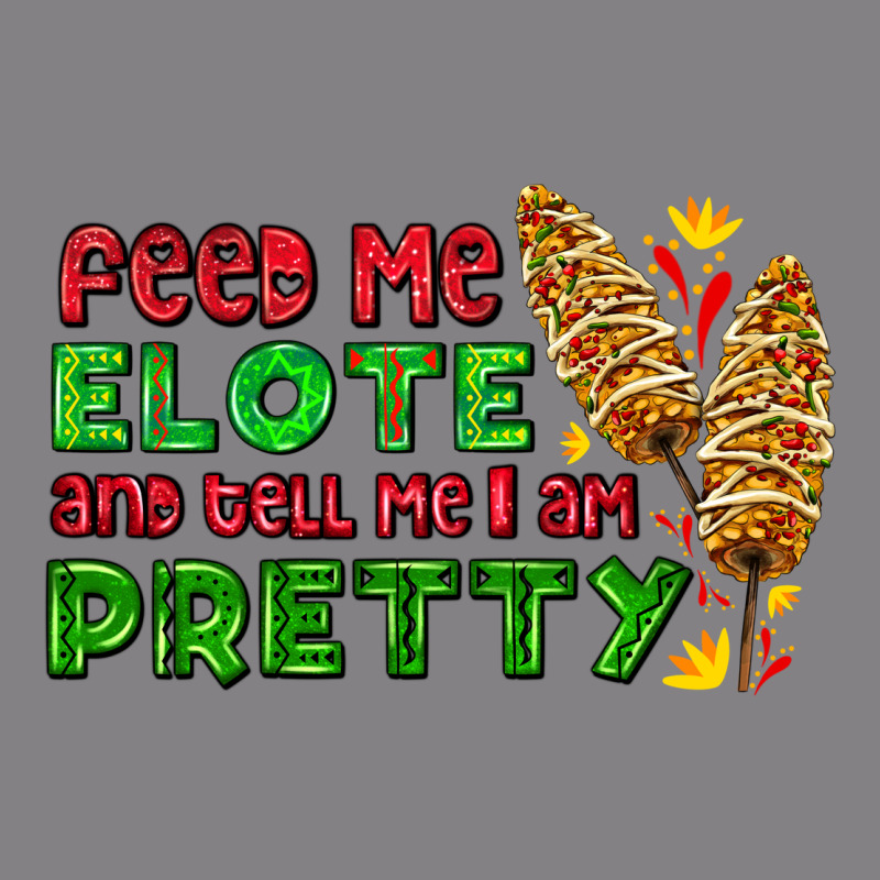 Feed Me Elote And Tell Me I Am Pretty Heavyweight Hoodie by AdoDesignShop | Teevron