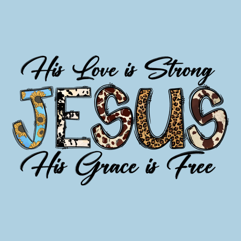 His Love Is Strong Jesus His Grace Is Free Premium Hoodie by CowhideDigitalArt | Teevron