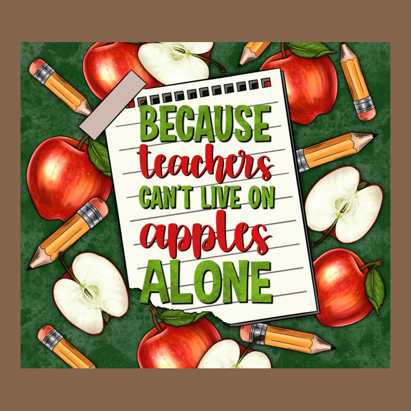 Because Teachers Can't Live On Apples Alone Tumble Premium Tee by TumblerDesignByShophia | Teevron