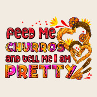 Feed Me Churros And Tell Me I Am Pretty Premium Sweatshirt | Teevron