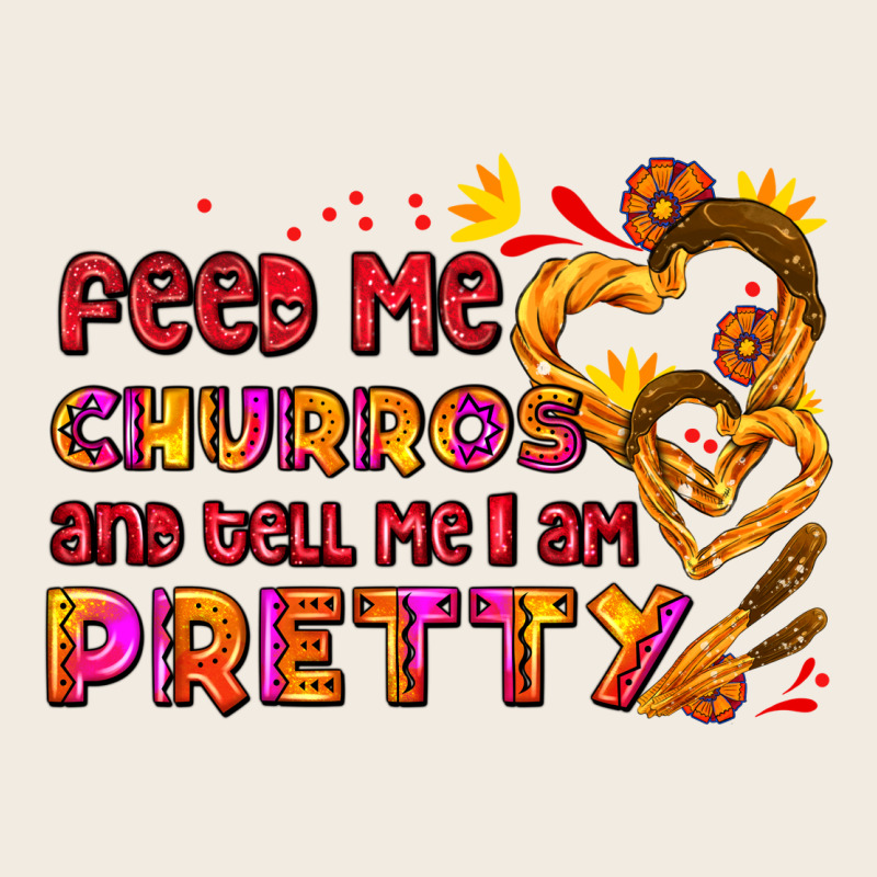 Feed Me Churros And Tell Me I Am Pretty Premium Sweatshirt by AdoDesignShop | Teevron
