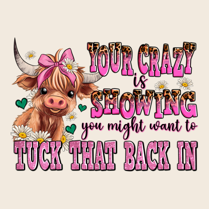 Your Crazy Is Showing You Might Want To Tuck That Zipper Hoodie by AdoDesignShop | Teevron