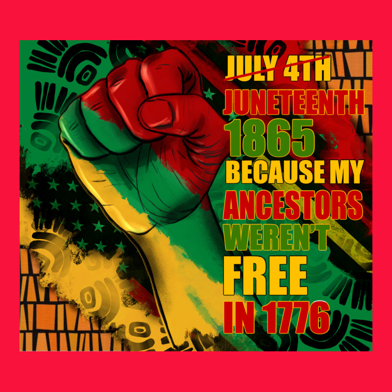 Juneteenth 1865 Because My Ancestors Werent Free In 1776 Tumbler Classic Tee by CowGirlArtShop | Teevron