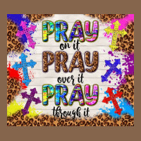 Pray On It Pray Over It Pray Through It Premium Tee | Teevron