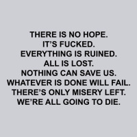 There Is No Hope Its Fucked Everything Is Ruined Heavyweight Sweatshirt | Teevron