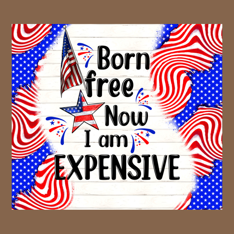 Born Free Now I Am Expensive Premium Tee by TumblerDesignByShophia | Teevron