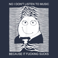 No I Don't Listen To Music Because It Fuckking Suckks T Shirt Heavyweight Sweatshirt | Teevron