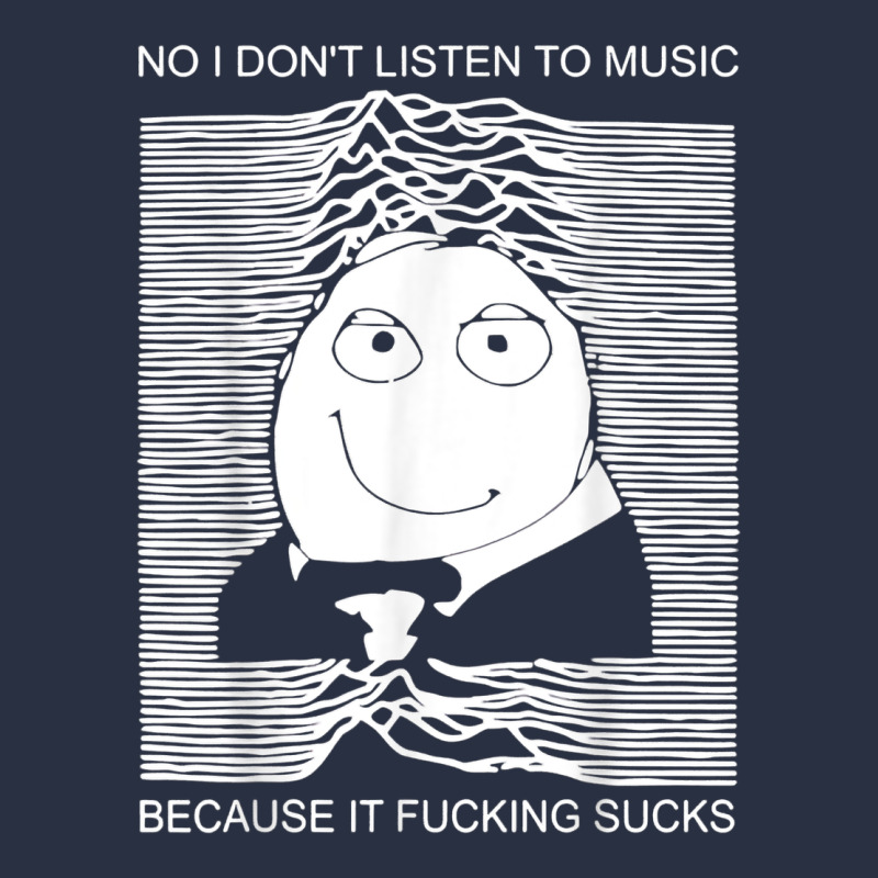 No I Don't Listen To Music Because It Fuckking Suckks T Shirt Heavyweight Sweatshirt by StudioElite | Teevron