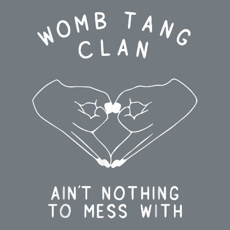 Womb Tang Clan Ain't Nothing To Mess With T Shirt Heavyweight Sweatshirt by PixelFlow | Teevron