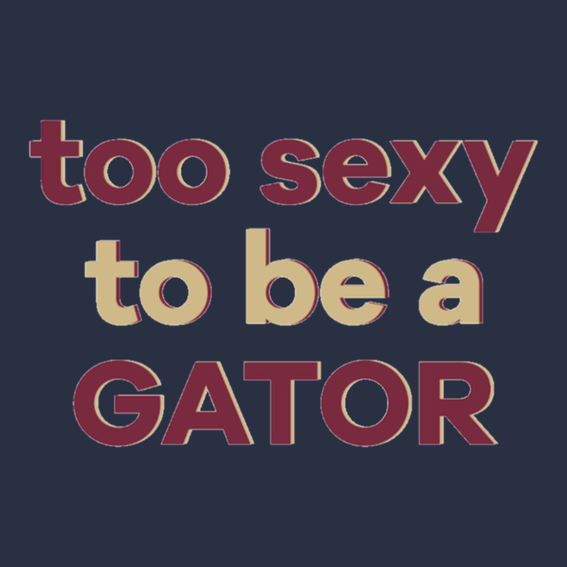Too Sexy To Be A Gator Heavyweight Sweatshirt by PixelFlow | Teevron
