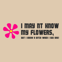 I May Not Know My Flowers  T Shirt Heavyweight Sweatshirt | Teevron