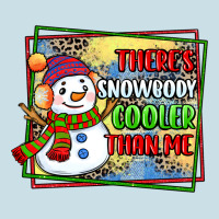 Theres Snowbody Cooler Than Me Ladies Tee | Teevron