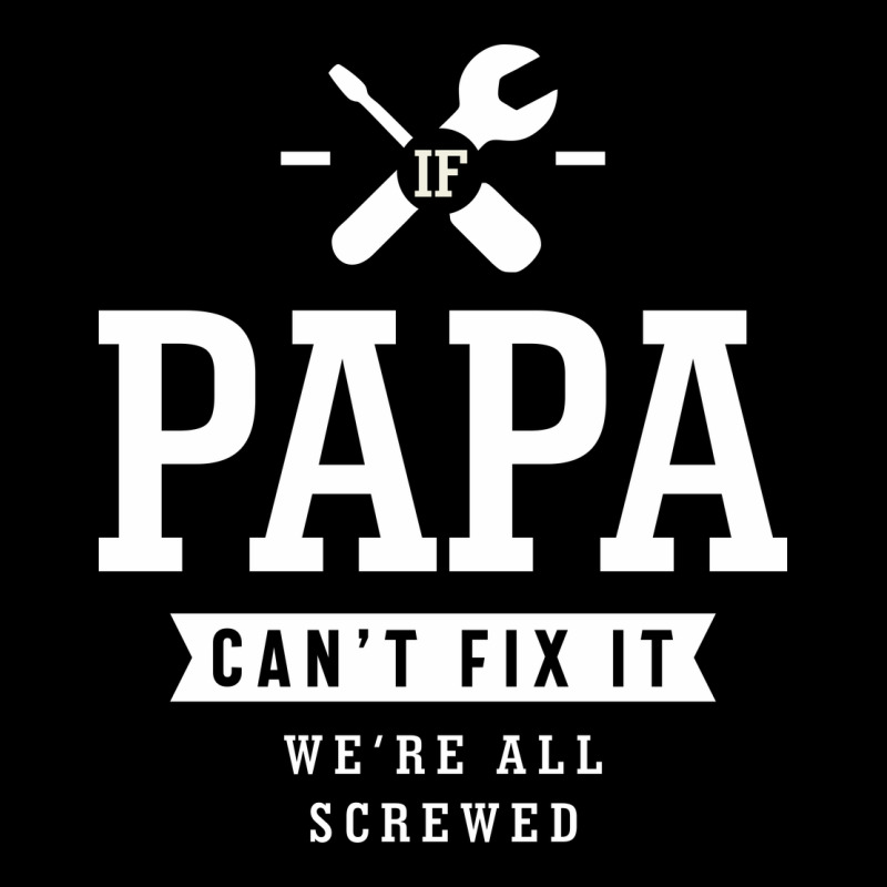 If Papa Can't Fix It We're All Screwed - Fathers Day Heavyweight Sweatshirt by ArtMosaic | Teevron