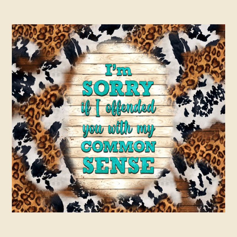 I'm Sorry If I Offended You With My Common Sense Premium Tee by TumblerDesignByShophia | Teevron