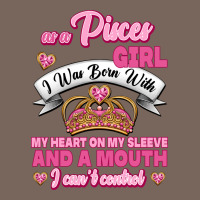 As A Pisces Girl I Was Born With My Heart On My Sleeve And A Mouth Premium Hoodie | Teevron