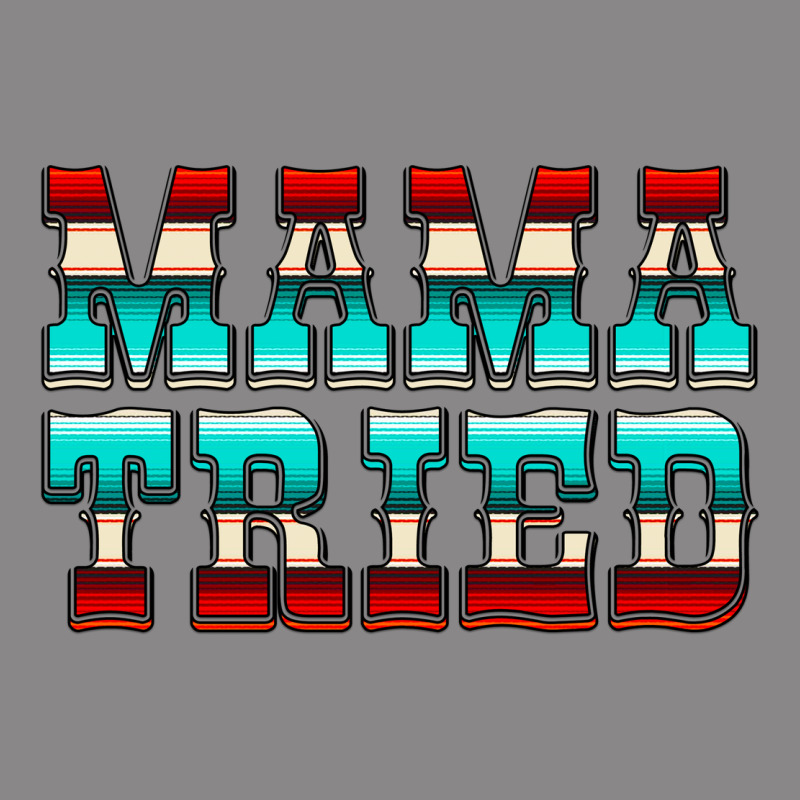 Mama Tried Serape Vintage Tee by CowCowDesign | Teevron