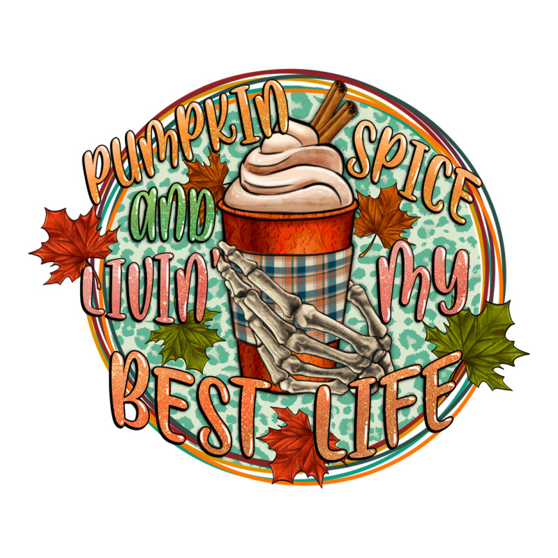 Pumpkin Spice And Livin My Best Life Ladies Tee by CowGirlArtShop | Teevron