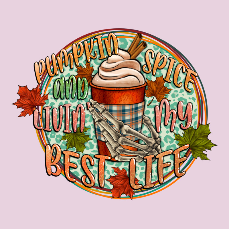 Pumpkin Spice And Livin My Best Life Ladies Tee by CowGirlArtShop | Teevron