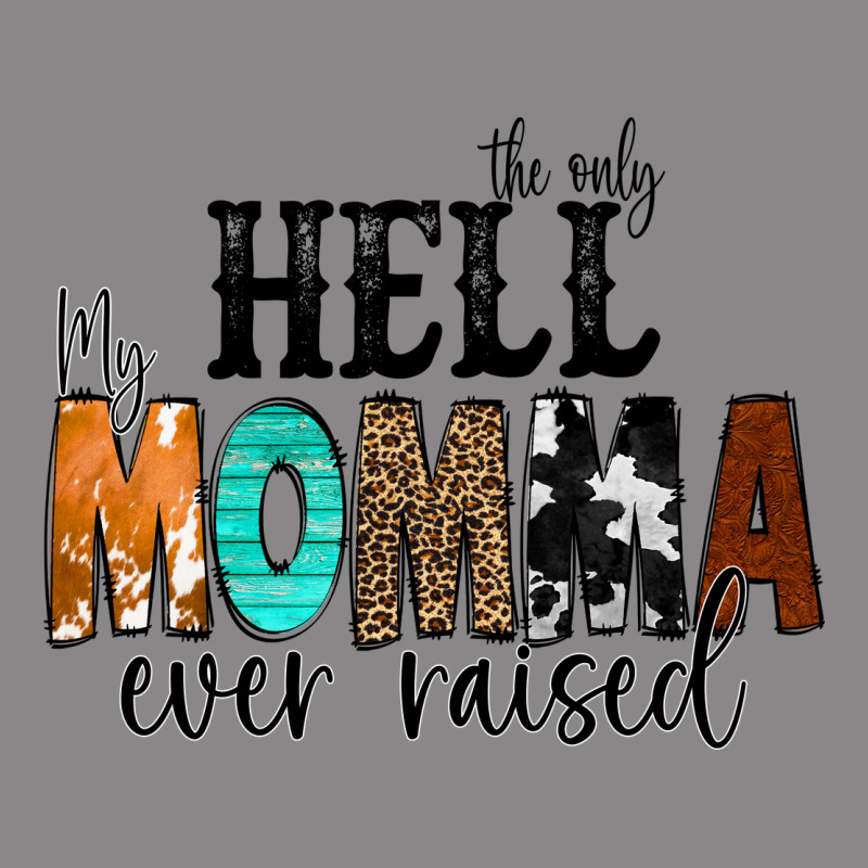 The Only Hell My Momma Ever Raised Vintage Tee by CowCowDesign | Teevron
