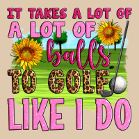It Takes A Lot Of A Lot Of Balls To Golf Like I Do Classic Tee | Teevron