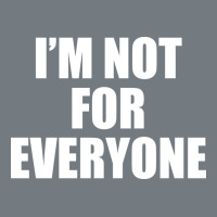 I'm Not For Everyone Funny Heavyweight Sweatshirt | Teevron