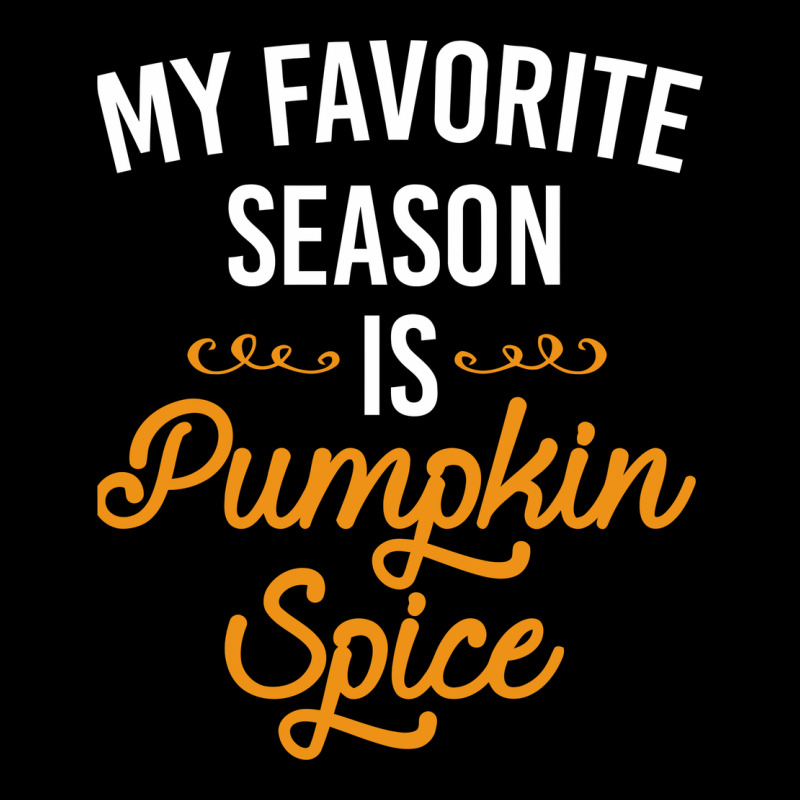 My Favorite Season Is Pumpkin Spice Heavyweight Sweatshirt by artisFamous | Teevron