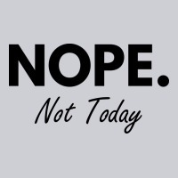 Nope Not Today Heavyweight Sweatshirt | Teevron