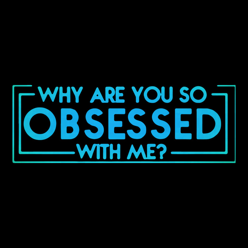 Why Are You So Obsessed With Me Heavyweight Sweatshirt by artisFamous | Teevron