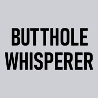 Butthole Whisperer Heavyweight Sweatshirt | Teevron