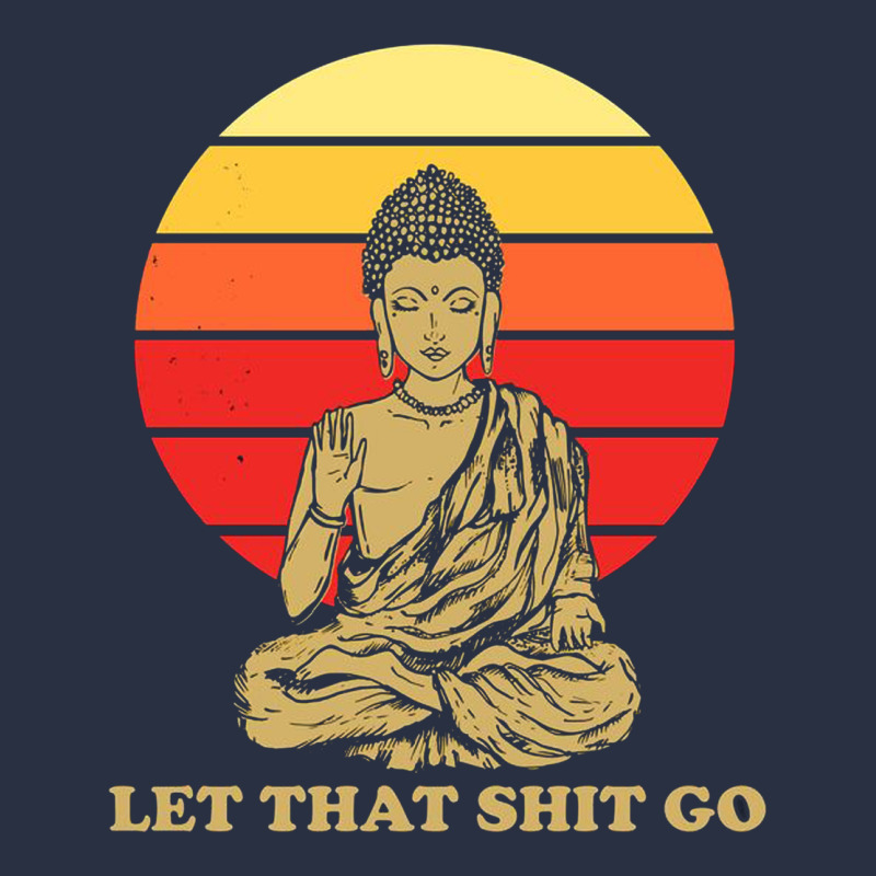 Let That Shit Go Buddha Heavyweight Sweatshirt by artisFamous | Teevron