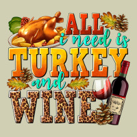 All I Need Is Turkey And Wine Heavy Core Tee | Teevron