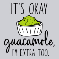 Its Okay Guacamole Im Extra Too Heavyweight Sweatshirt | Teevron