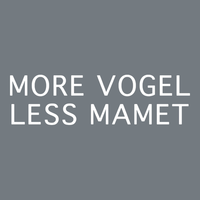 More Vogel Less Mamet Heavyweight Sweatshirt by artisFamous | Teevron