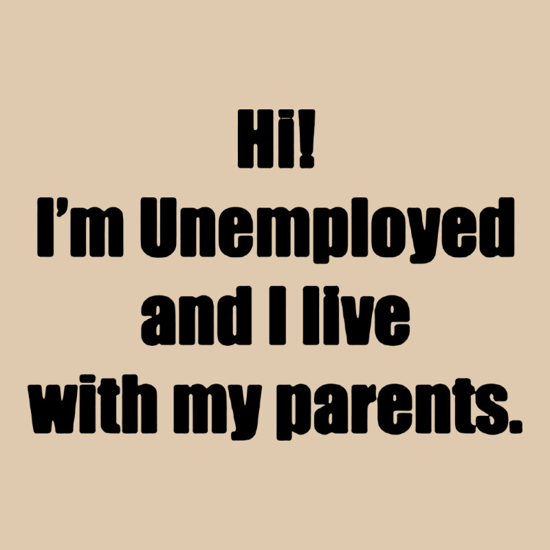I'm Unemployed And I Live With My Parents Heavyweight Sweatshirt by artisFamous | Teevron