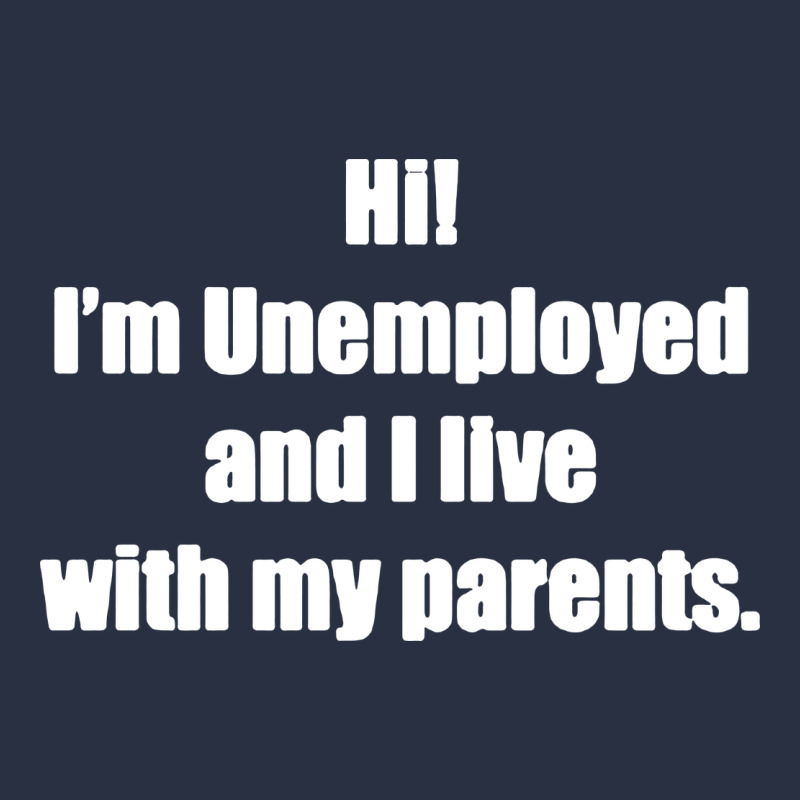 I'm Unemployed And I Live With My Parents Heavyweight Sweatshirt by artisFamous | Teevron