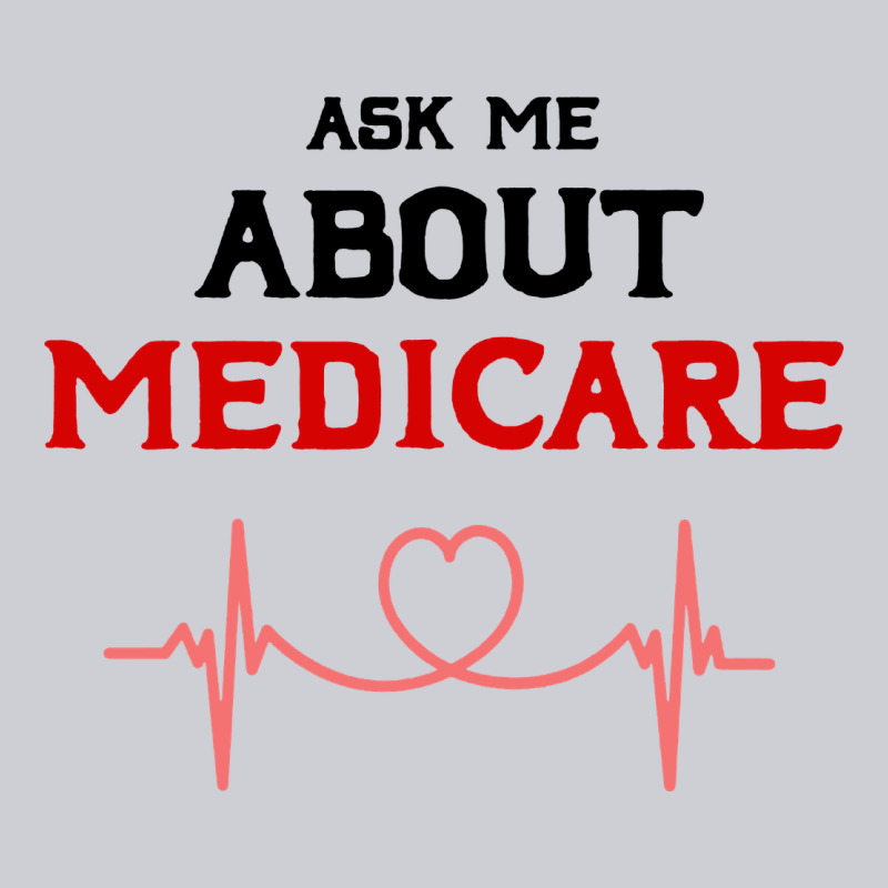 Ask Me About Medicare Heavyweight Sweatshirt by artisFamous | Teevron