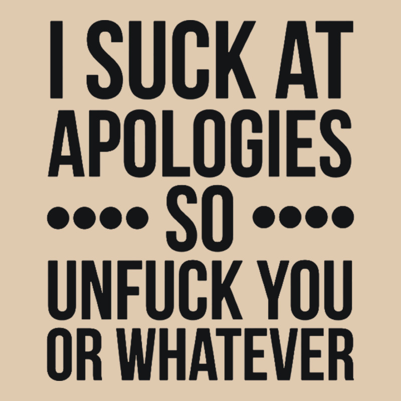 I Suck At Apologies So Unfuck You Or Whatever Swearing Black Heavyweight Sweatshirt by artisFamous | Teevron