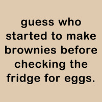 Guess Who Started To Make Brownies Heavyweight Sweatshirt | Teevron