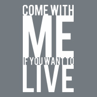 Come With Me If You Want To Live Heavyweight Sweatshirt | Teevron
