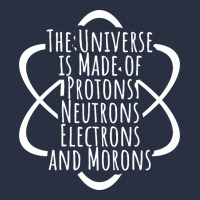 Funny Science Geek Universe Is Made Of Morons White Heavyweight Sweatshirt | Teevron