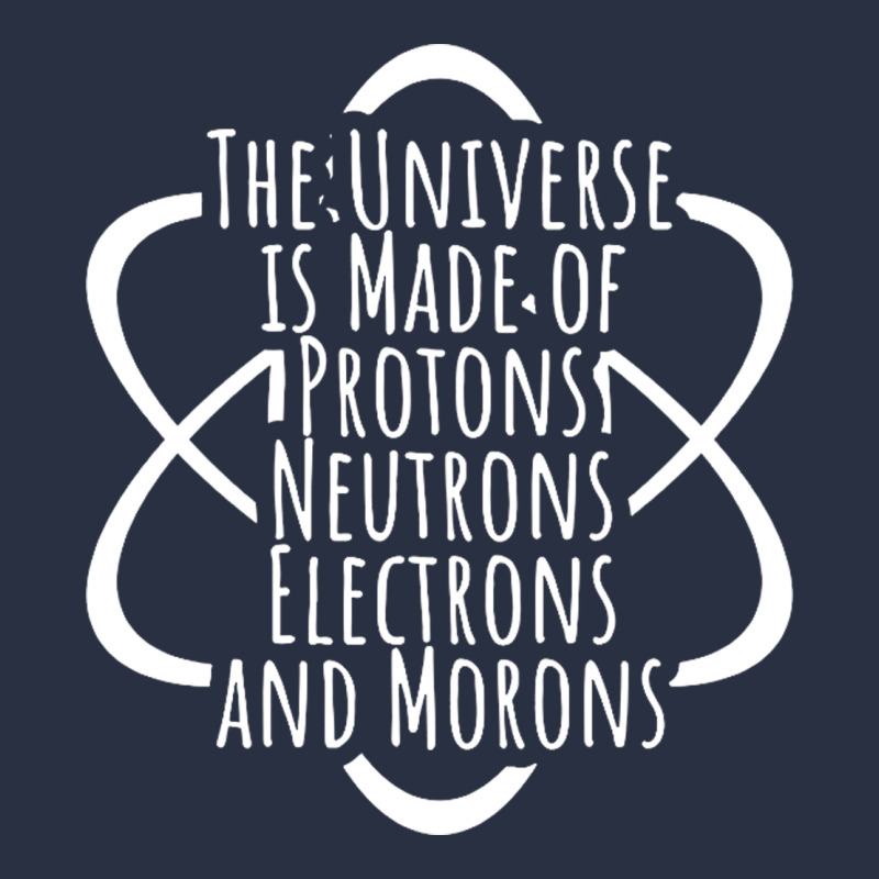 Funny Science Geek Universe Is Made Of Morons White Heavyweight Sweatshirt by artisFamous | Teevron