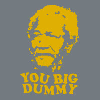 You Big Dummy Heavyweight Sweatshirt | Teevron