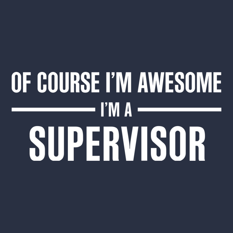 I'm Awesome I'm A Supervisor Heavyweight Sweatshirt by artisFamous | Teevron