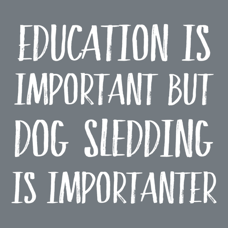 Dog Sledding Is Importanter Heavyweight Sweatshirt by artisFamous | Teevron