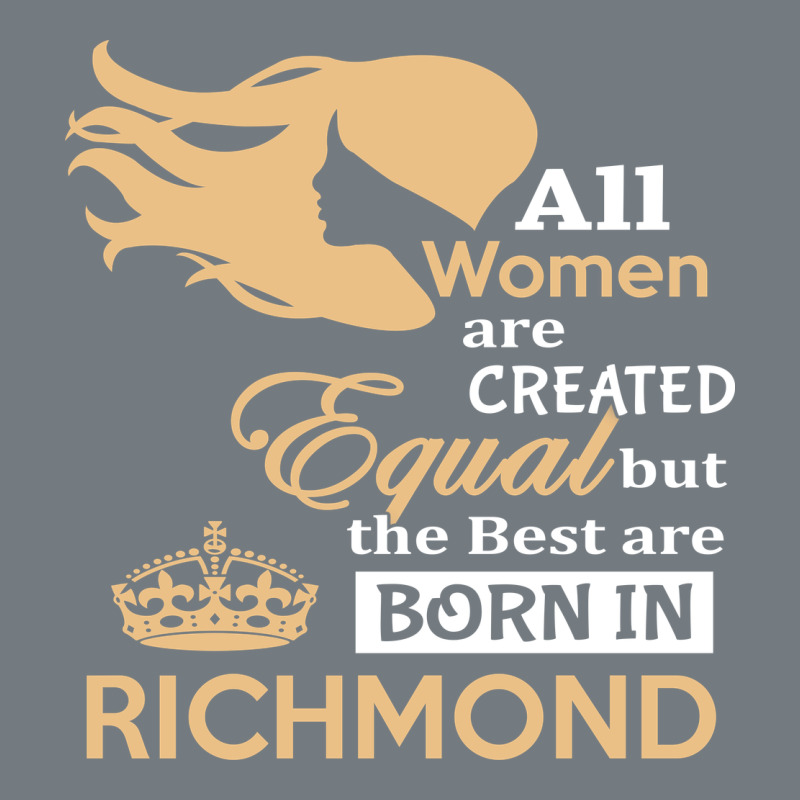 Women Are Born In Richmond Heavyweight Sweatshirt by artisFamous | Teevron