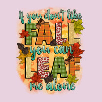 If You Dont Like Fall You Can Leaf Me Alone Ladies Tee | Teevron