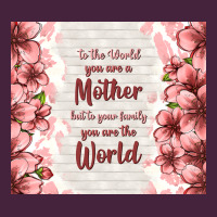 To The World You Are A Mother But To Your Family Y Premium Tee | Teevron