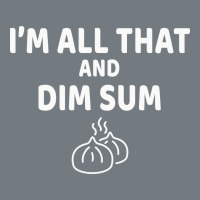 All That And Dim Sum Dumplings Dim Sum Gift Heavyweight Sweatshirt | Teevron