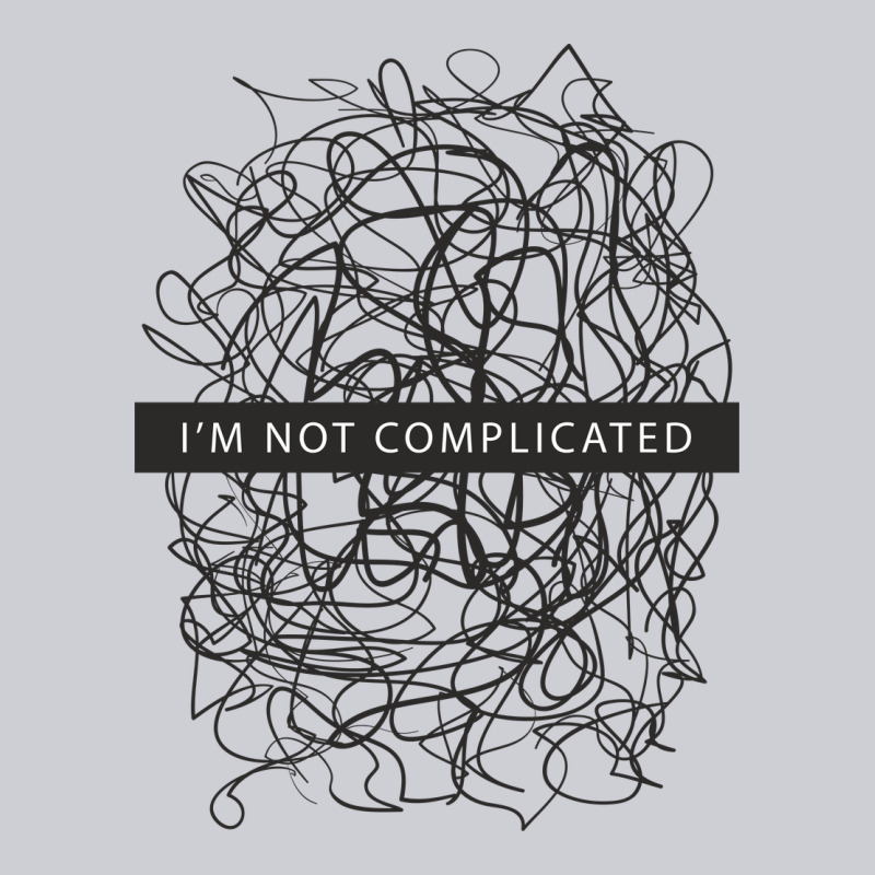 ı'm Not Complicated Heavyweight Sweatshirt by artisFamous | Teevron